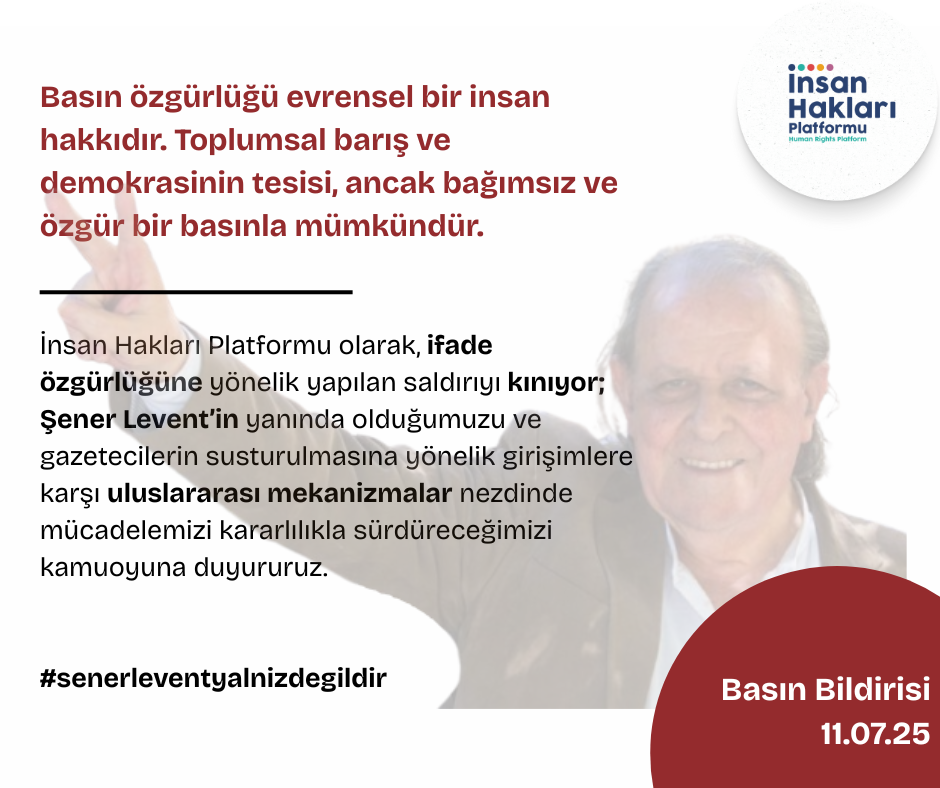 İnsan Hakları Platformu, Şener Levent’in yaşadığı hak ihlallerine karşı izlemede olacaklarını ve konuyu uluslararası alana taşıyacaklarını bildirdi.